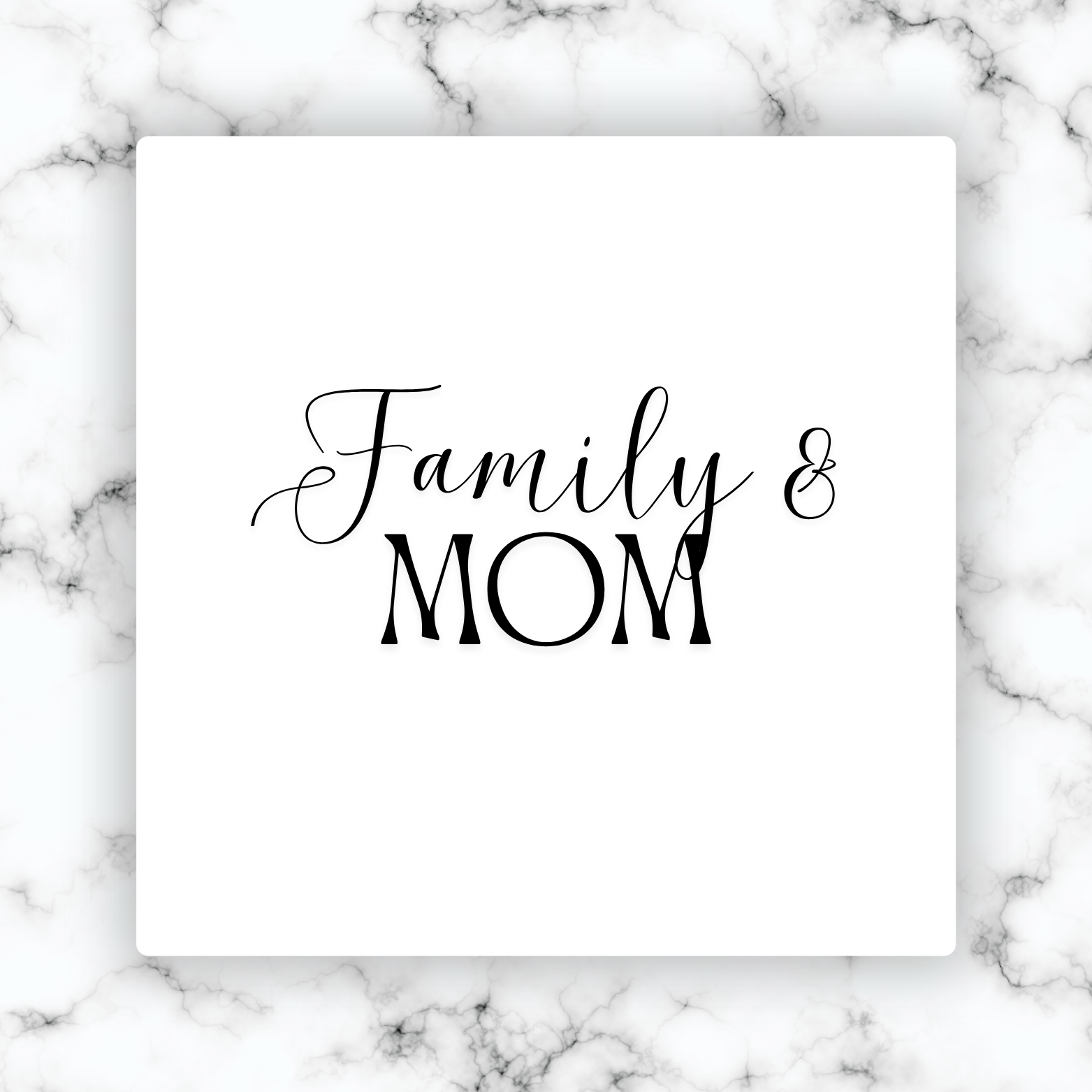 Family & Mom